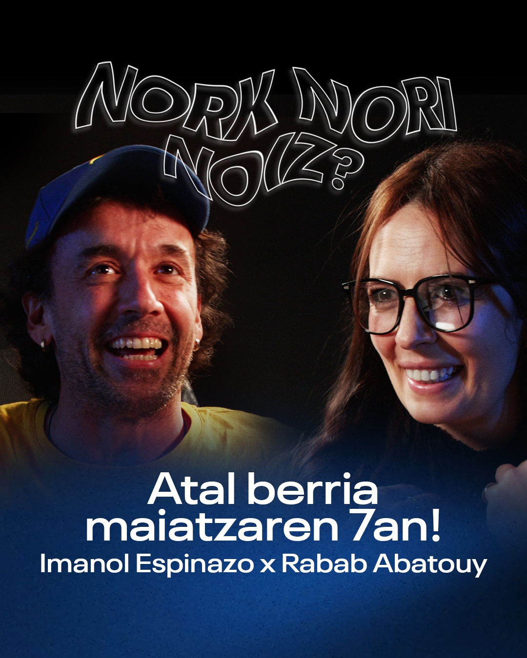 Nork Nori Noiz 05 Rabab Abatouy eta Imanol Espinazo