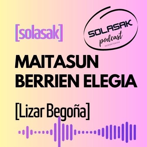 #21 Maitasun berrien elegia - Lizar Begoña