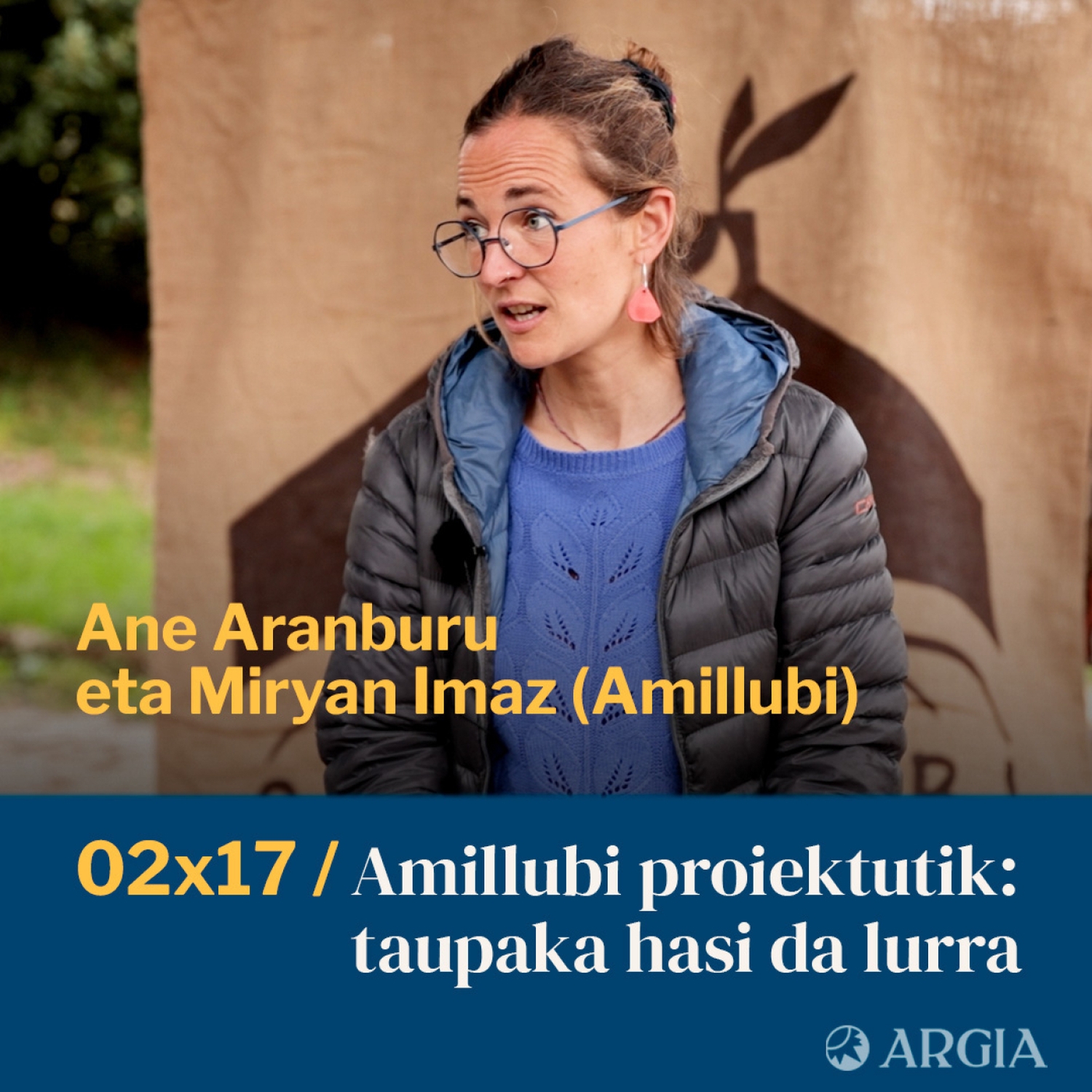 Egonarria 2x17: Amillubi proiektutik: taupaka hasi da lurra | Ane Aranburu eta Miryan Imaz