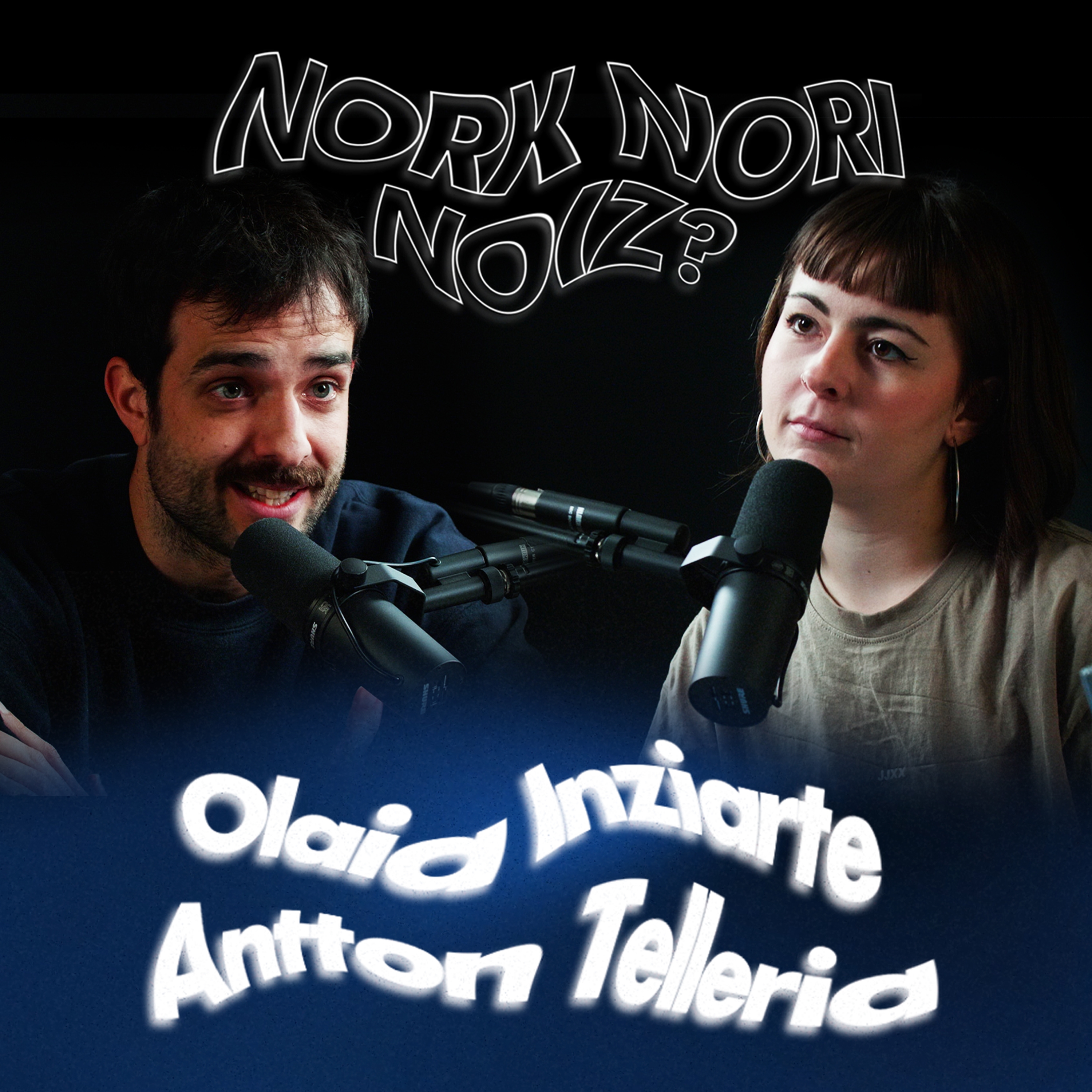 Nork Nori Noiz? II 03: Antton Telleria eta Olaia Inziarte
